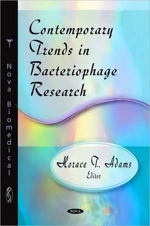 Contemporary Trends in Bacteriophage Research de Horace T. Adams