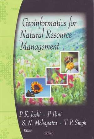 Geoinformatics for Natural Resource Management de P. K. Joshi