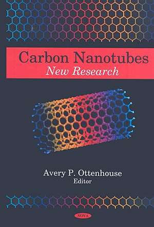 Carbon Nanotubes: New Research de Avery P. Ottenhouse