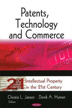 Patents, Technology and Commerce de Christie L. Jansen