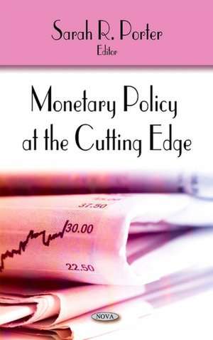 Monetary Policy at the Cutting Edge de Sarah R. Porter