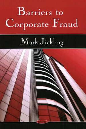 Barriers to Corporate Fraud de Mark Jickling