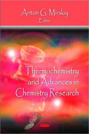 Thermochemistry and Advances in Chemistry Research de Anton G. Mirskiy