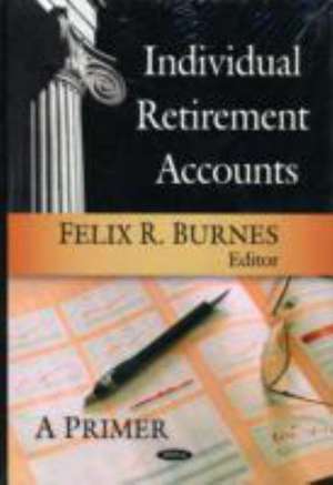 Individual Retirement Accounts de Felix R. Burnes