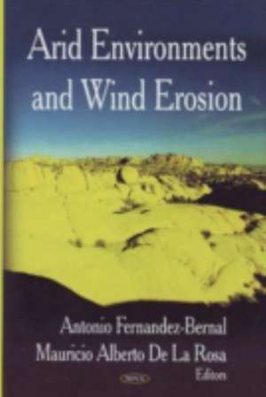 Arid Environments and Wind Erosion de Antonio Fernandez-Bernal