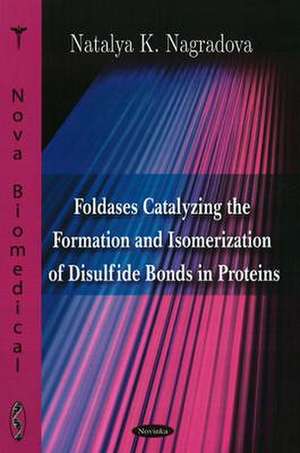 Foldases Catalyzing the Formation and Isomerization of Disulfide Bonds in Proteins de Natalya K. Nagradova