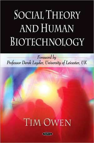 Social Theory & Human Biotechnology de Tim Owen