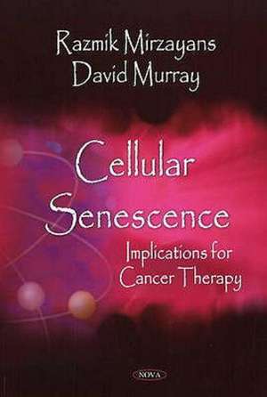 Cellular Senescence: Implications for Cancer Therapy de Razmik Mirzayans