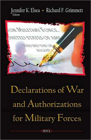 Declarations of War and Authorizations for Military Forces de Jennifer K. Elsea