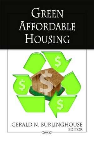 Green Affordable Housing de Gerald N. Burlinghouse