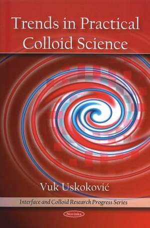 Trends in Practical Colloid Science de Vuk Uskokoviae