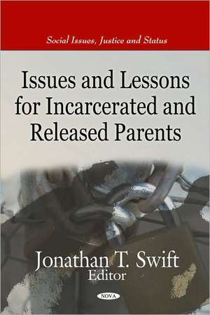 Issues & Lessons for Incarcerated & Released Parents de Jonathan T. Swift