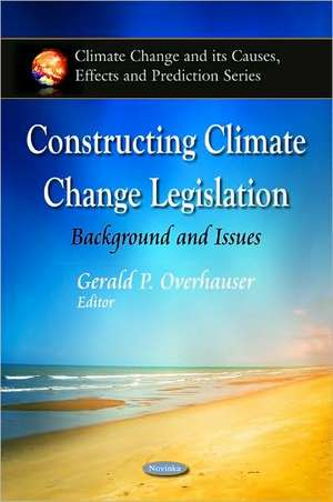 Constructing Climate Change Legislation de Gerald P Overhauser