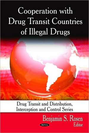 Cooperation with Drug Transit Countries of Illegal Drugs de Benjamin S. Rosen