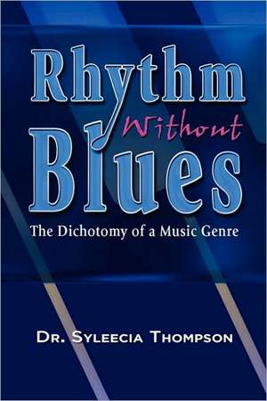 Rhythm Without Blues de Syleecia Thompson