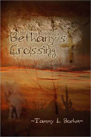 Bethany's Crossing de Tammy Boehm