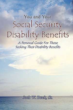 You and Your Social Security Disability Benefits de Jack Buck