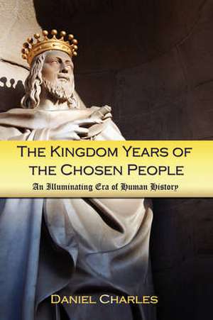 The Kingdom Years of the Chosen People de Daniel Charles