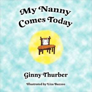 My Nanny Comes Today de Ginny Thurber