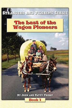 The Last of the Wagon Pioneers de John Probst