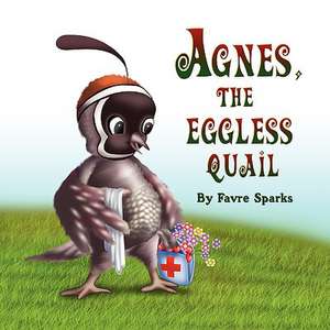 Agnes, the Eggless Quail de Favre Sparks