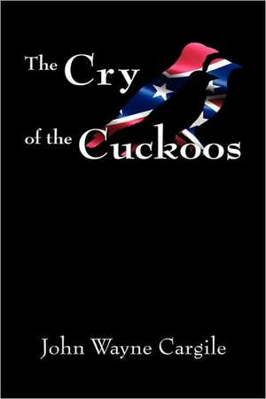 The Cry of the Cuckoos de John Cargile