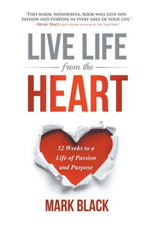 Live Life from the Heart de Mark Black