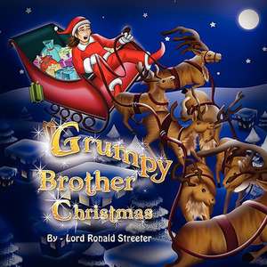 Grumpy Brother Christmas de Lord Ronald Streeter