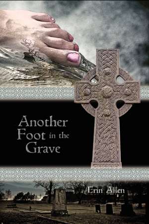 Another Foot in the Grave de Erin Allen