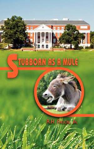 Stubborn as a Mule de Richard H. Jr. Fallon