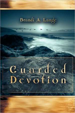 Guarded Devotion de Brandi Lange