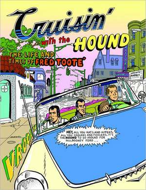 Cruisin' With the Hound: The Life and Times of Fred Toote de Spain Rodriguez