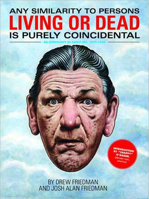 Any Similarity to Persons Living or Dead is Purely Coincidental de Drew Friedman