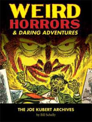 Weird Horrors & Daring Adventures: The Joe Kubert Archives Vol.1 de Bill Schelly