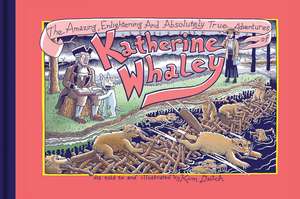 The Amazing, Enlightening and Absolutely True Adventures of Katherine Whaley de Kim Deitch