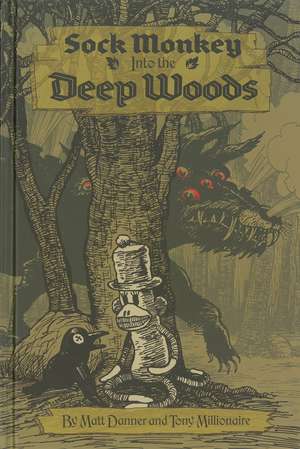 Sock Monkey: Into the Deep Woods de Tony Millionaire