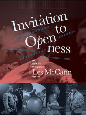 Invitation To Openness: The Jazz & Soul Photography of Les McCann 1960-1980 de Les McCann