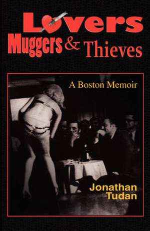 Lovers, Muggers & Thieves - A Boston Memoir de Jonathan Alan Tudan