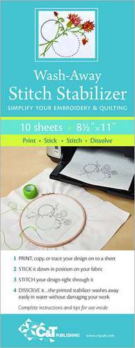 Wash Away Stitch Stabilizer: Print, Stick, Stitch & Dissolve de C&t Publishing