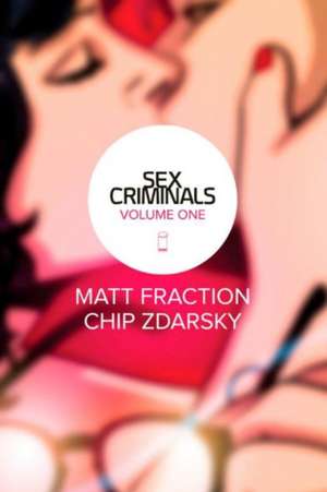 Sex Criminals Volume 1: One Weird Trick de Matt Fraction