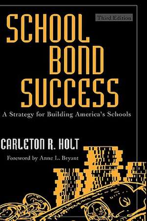 School Bond Success de Carleton R. Holt