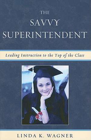 The Savvy Superintendent de Linda K. Wagner