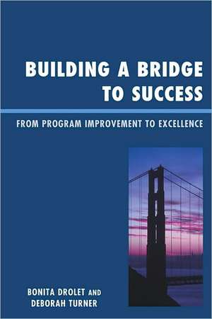 Building a Bridge to Success de Bonita M. Drolet