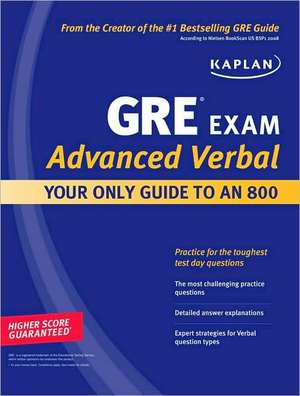 Kaplan GRE Exam Advanced Verbal: Your Only Guide to an 800 de Kaplan