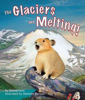 The Glaciers Are Melting! de Donna Love