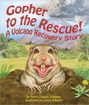 Gopher to the Rescue!: A Volcano Recovery Story de Terry Catasus Jennings