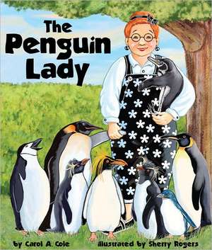 The Penguin Lady de Carol A. Cole