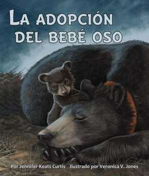 La Adopción del Bebé Oso (Baby Bear's Adoption) de Jennifer Keats Curtis