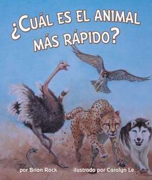 ¿Cuál Es El Animal Más Rápido? (Which Animal Is Fastest?) de Brian Rock