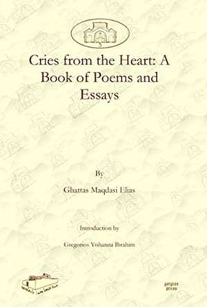 Ibrahim, G: Cries from the Heart: A Book of Poems and Essays de Ghattas Elias